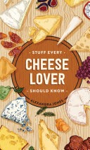 Stuff Every Cheese Lover Should Know - Cookbook